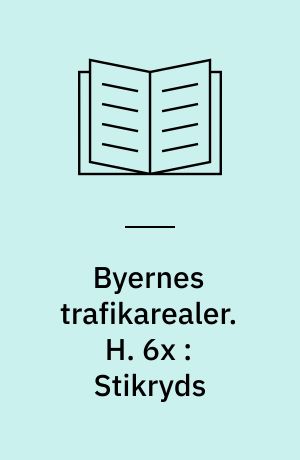 Byernes trafikarealer. H. 6x : Stikryds : eksempler
