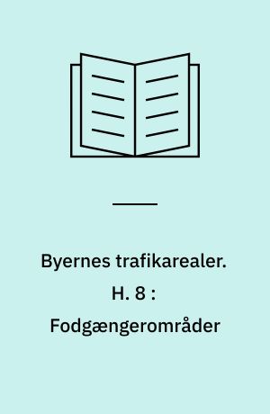 Byernes trafikarealer. H. 8 : Fodgængerområder