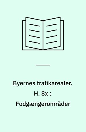 Byernes trafikarealer. H. 8x : Fodgængerområder : eksempler