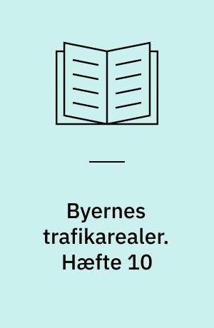 Byernes trafikarealer. Hæfte 10 : Det visuelle miljø. - 1992