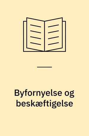 Byfornyelse og beskæftigelse : muligheder for lokale initiativer
