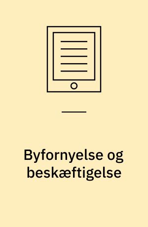 Byfornyelse og beskæftigelse : muligheder for lokale initiativer