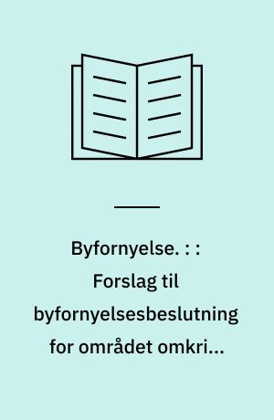 Byfornyelse. : : Forslag til byfornyelsesbeslutning for området omkring Korsgade. September 1991