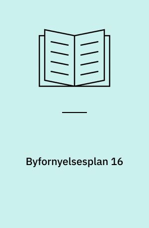 Byfornyelsesplan 16 : forslag til beslutning : til ejere og lejere i Frue Kirkestræde, Overgade, Provstegade og Nedergade