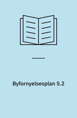 Byfornyelsesplan 5.2 : forslag til beslutning : til ejere og lejere i Skibhushvarteret
