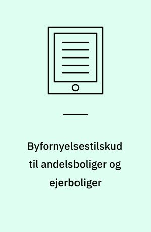 Byfornyelsestilskud til andelsboliger og ejerboliger