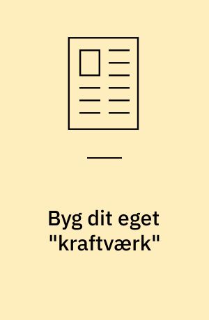 Byg dit eget "kraftværk"