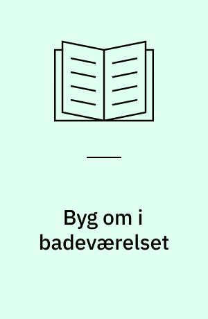 Byg om i badeværelset
