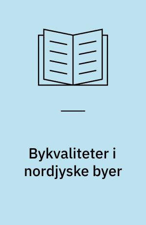 Bykvaliteter i nordjyske byer