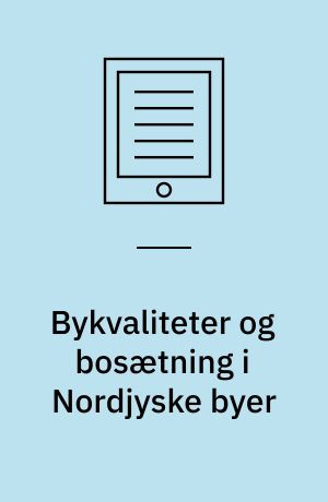 Bykvaliteter og bosætning i Nordjyske byer