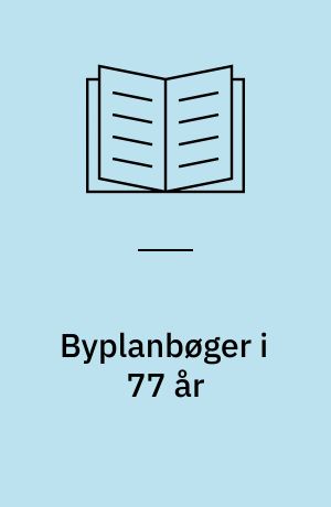 Byplanbøger i 77 år : udgivelser fra Dansk Byplanlaboratorium 1921-1998