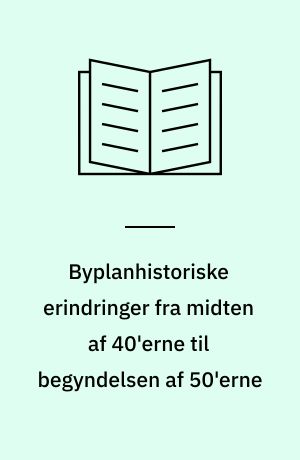 Byplanhistoriske erindringer fra midten af 40'erne til begyndelsen af 50'erne