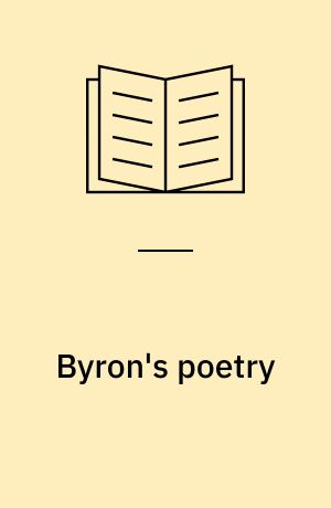 Byron's poetry : authoritative texts, letters and journals, criticism, images of Byron