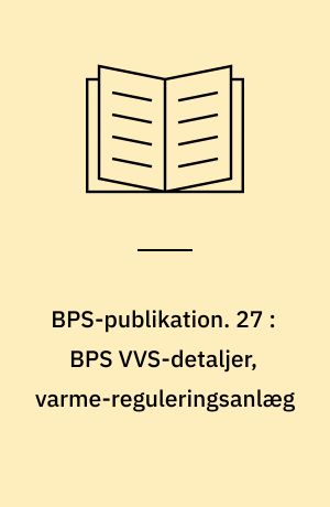 BPS-publikation. 27 : BPS VVS-detaljer, varme-reguleringsanlæg : VVS-GR 46