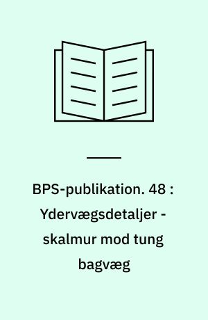 BPS-publikation. 48 : Ydervægsdetaljer - skalmur mod tung bagvæg