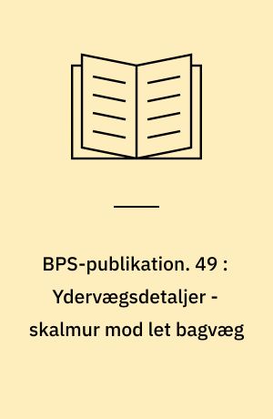 BPS-publikation. 49 : Ydervægsdetaljer - skalmur mod let bagvæg