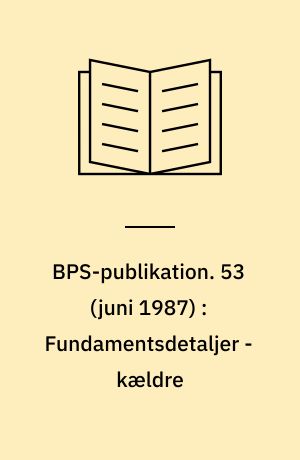 BPS-publikation. 53 (juni 1987) : Fundamentsdetaljer - kældre