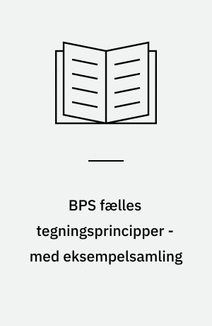 BPS fælles tegningsprincipper - med eksempelsamling