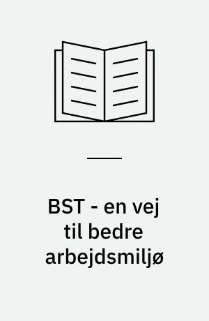 BST - en vej til bedre arbejdsmiljø