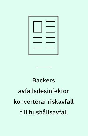 Backers avfallsdesinfektor konverterar riskavfall till hushållsavfall
