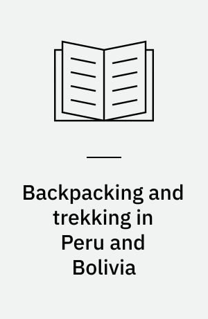 Backpacking and trekking in Peru and Bolivia