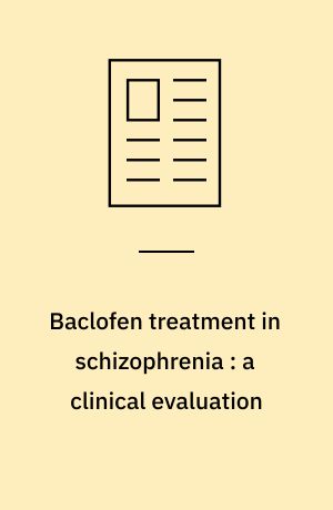 Baclofen treatment in schizophrenia : a clinical evaluation