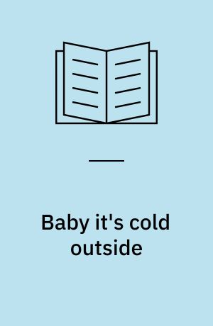 Baby it's cold outside