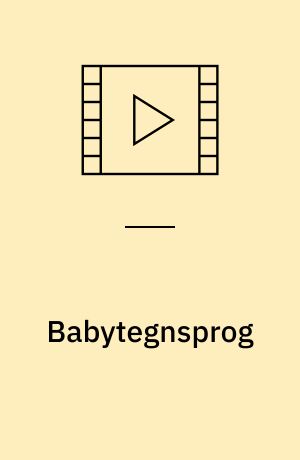 Babytegnsprog : din guide til bedre kommunikation med dit barn