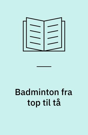 Badminton fra top til tå
