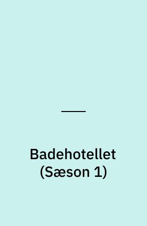 Badehotellet (Sæson 1)