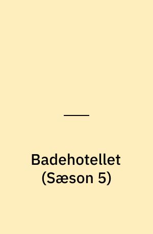 Badehotellet (Sæson 5)