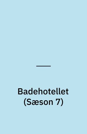 Badehotellet (Sæson 7)