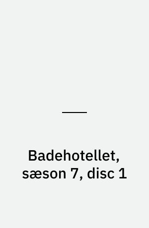 Badehotellet, sæson 7, disc 1