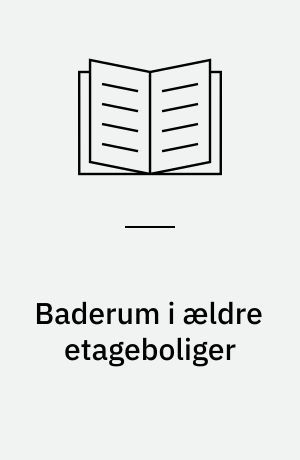 Baderum i ældre etageboliger : to installationsforslag