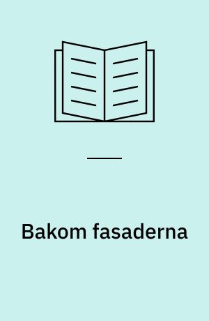 Bakom fasaderna : byggnadsarkeologiska sätt att fånga tid, rum och bruk
