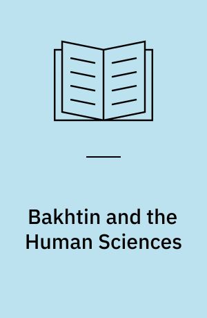 Bakhtin and the Human Sciences : NO LAST WORDS