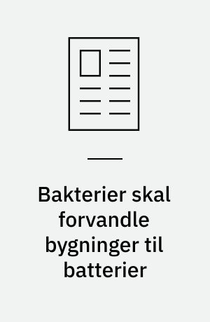 Bakterier skal forvandle bygninger til batterier