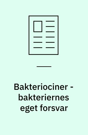 Bakteriociner - bakteriernes eget forsvar