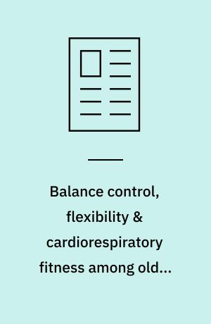 Balance control, flexibility & cardiorespiratory fitness among older tai chi practitioners