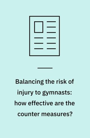 Balancing the risk of injury to gymnasts: how effective are the counter measures?