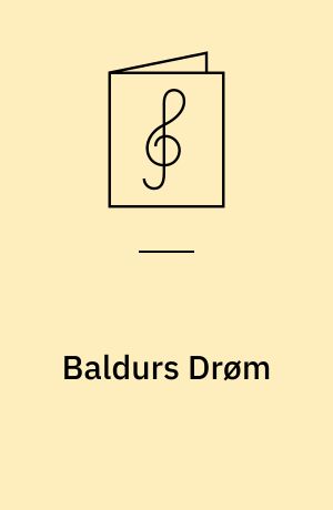 Baldurs Drøm af Adolph Hertz : komponeret for Solostemmer, Chor og Orkester