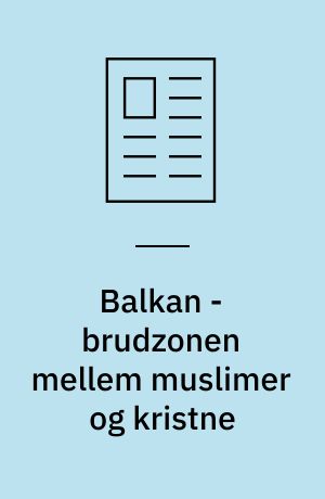 Balkan - brudzonen mellem muslimer og kristne
