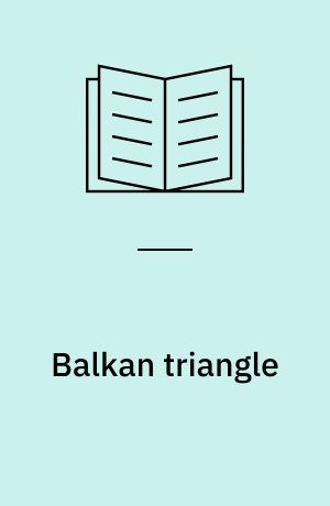 Balkan triangle : Birth and decline of an alliance across ideological boundaries