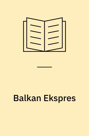 Balkan Ekspres : glimt fra krigen i os selv