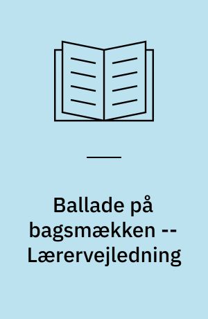 Ballade på bagsmækken : kampen om magten i Danmark 1220-1350 -- Lærervejledning