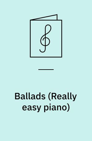 Ballads : easy piano arrangements of 24 chart pop hits