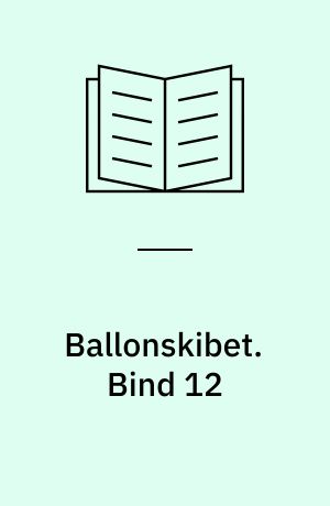 Ballonskibet : dansk : elevhæfte. Bind 12