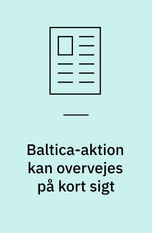 Baltica-aktion kan overvejes på kort sigt