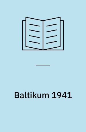 Baltikum 1941 : Die Geschichte eines ungelösten Problems