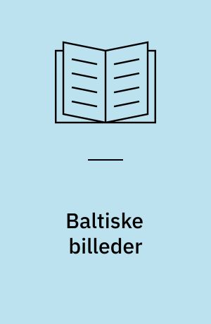 Baltiske billeder : indtryk fra en studierejse